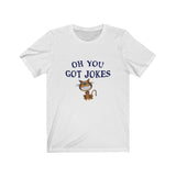 Short Sleeve T-shirt Unisex Jersey You Got Jokes RS