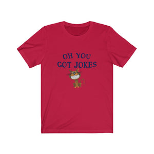 Short Sleeve T-shirt Unisex Jersey You Got Jokes RS