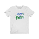 Short Sleeve T-shirt Unisex Jersey Stay Positive