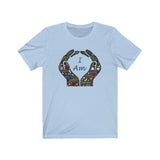 Short Sleeve T-shirt Unisex Jersey I Am