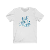 Short Sleeve T-shirt Unisex Jersey Just Be Happy