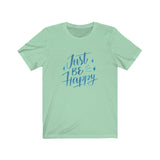 Short Sleeve T-shirt Unisex Jersey Just Be Happy