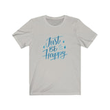 Short Sleeve T-shirt Unisex Jersey Just Be Happy