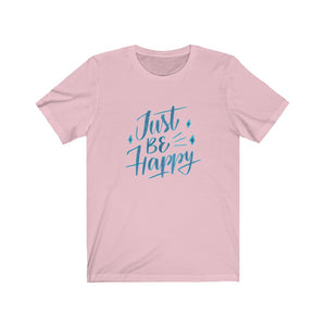 Short Sleeve T-shirt Unisex Jersey Just Be Happy