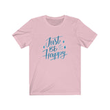 Short Sleeve T-shirt Unisex Jersey Just Be Happy