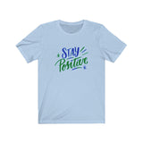 Short Sleeve T-shirt Unisex Jersey Stay Positive