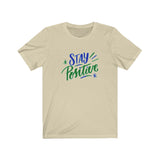 Short Sleeve T-shirt Unisex Jersey Stay Positive